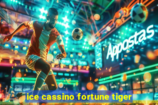 ice cassino fortune tiger